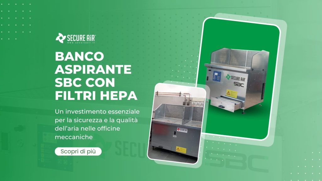 Banco aspirante SBC con filtri HEPA: un investimento essenziale per la sicurezza e la qualità dell’aria nelle officine meccaniche