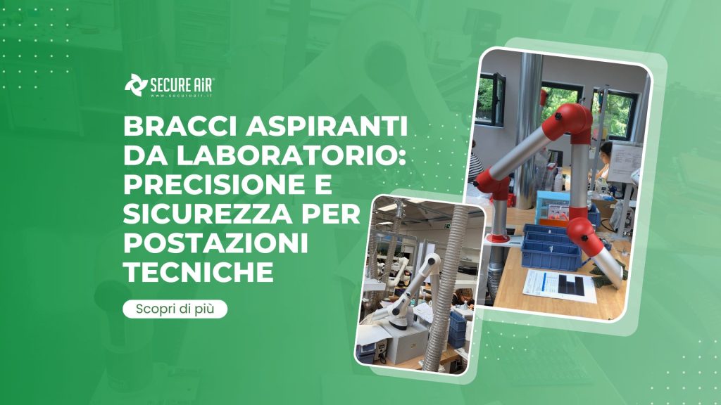 Bracci aspiranti da laboratorio: precisione e sicurezza per postazioni tecniche